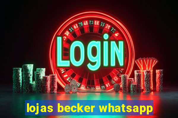 lojas becker whatsapp